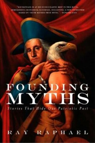 Cover of Founding Myths: Stories That Hide Our Patriotic Past