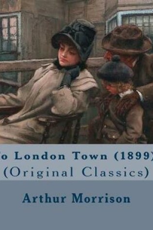 Cover of To London Town (1899). By