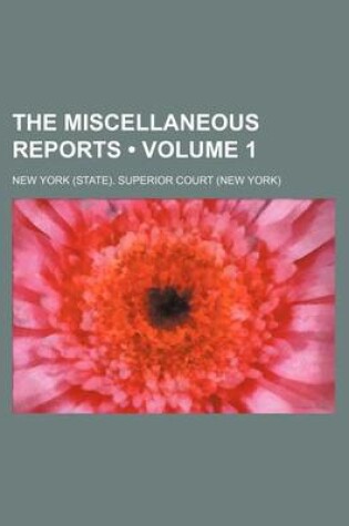 Cover of The Miscellaneous Reports (Volume 1 )