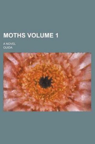 Cover of Moths; A Novel Volume 1