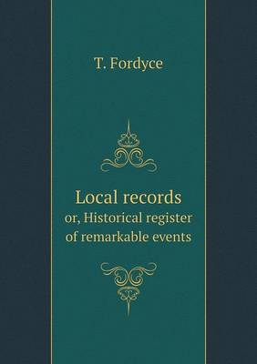 Book cover for Local records or, Historical register of remarkable events