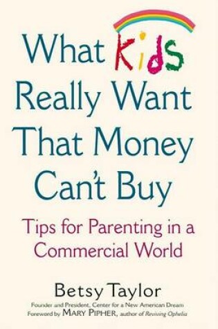 Cover of What Kids Really Want That Money Cant Bu