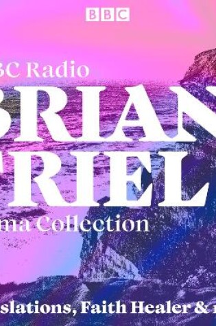 Cover of Brian Friel: A BBC Radio Drama Collection