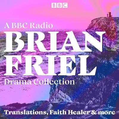 Book cover for Brian Friel: A BBC Radio Drama Collection