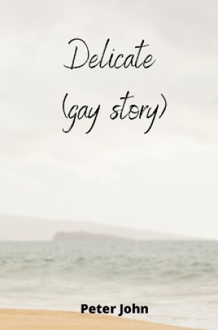 Cover of Delicate (gay story)