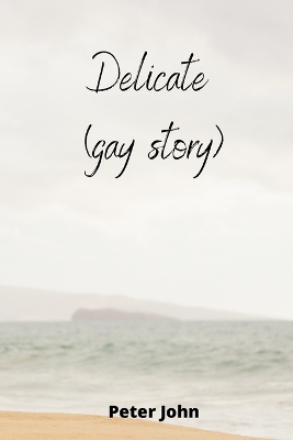Book cover for Delicate (gay story)