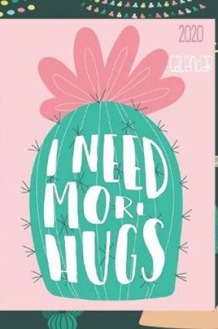 Cover of I Need More Hugs 2020 Calendar