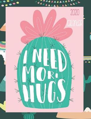 Book cover for I Need More Hugs 2020 Calendar