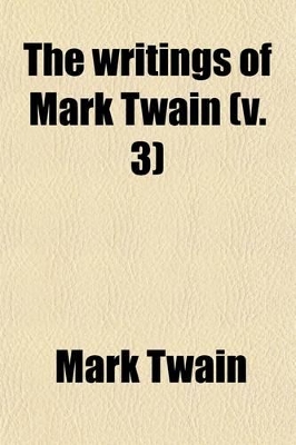 Book cover for The Writings of Mark Twain (Volume 3)