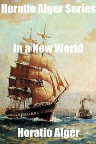 Cover of Horatio Alger Series: In a New World