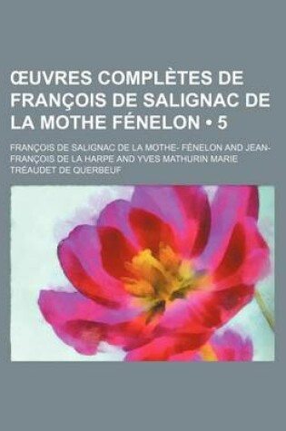 Cover of Uvres Completes de Francois de Salignac de La Mothe Fenelon (5)