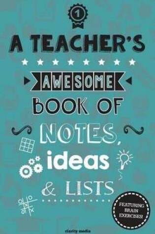 Cover of A Teacher's Awesome Book Of Notes, Lists & Ideas