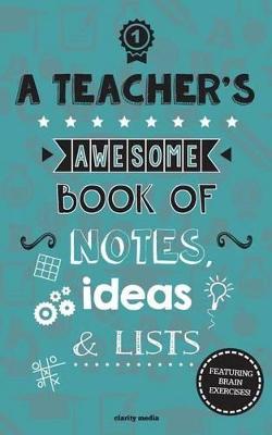 Book cover for A Teacher's Awesome Book Of Notes, Lists & Ideas