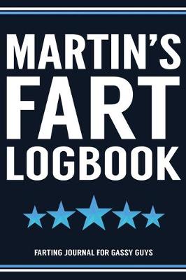 Book cover for Martin's Fart Logbook Farting Journal For Gassy Guys