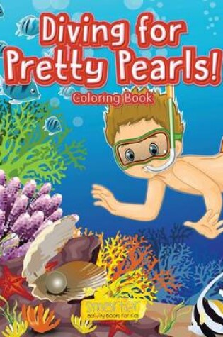 Cover of Diving for Pretty Pearls! Coloring Book