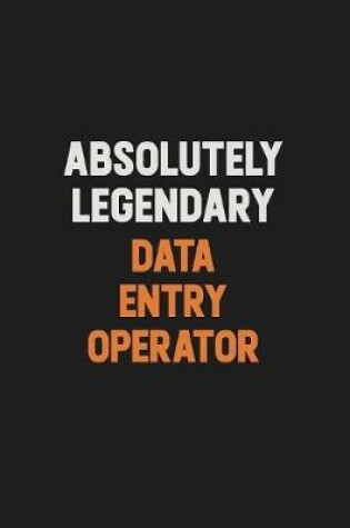 Cover of Absolutely Legendary Data Entry Operator