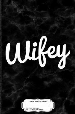 Cover of Wifey Composition Notebook