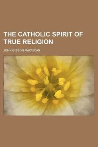 Cover of The Catholic Spirit of True Religion