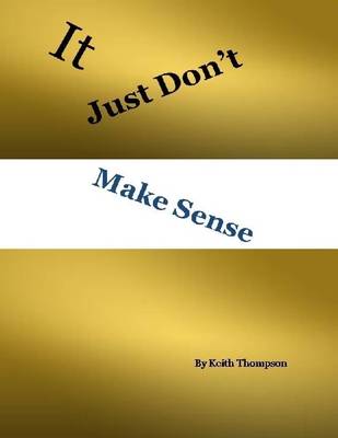 Book cover for It Just Dont Make Sense