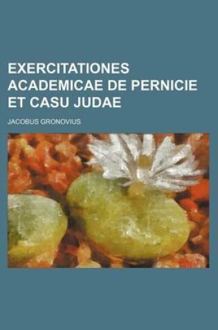 Cover of Exercitationes Academicae de Pernicie Et Casu Judae