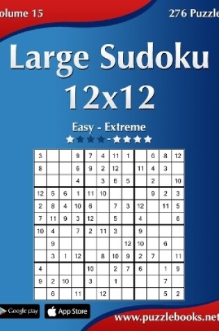 Cover of Large Sudoku 12x12 - Easy to Extreme - Volume 15 - 276 Puzzles