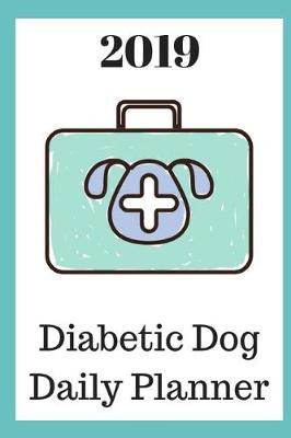 Book cover for 2019 Diabetic Dog Daily Planner