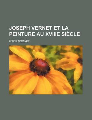 Book cover for Joseph Vernet Et La Peinture Au Xviiie Siecle