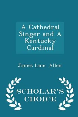 Cover of A Cathedral Singer and a Kentucky Cardinal - Scholar's Choice Edition