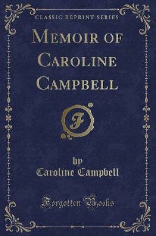 Cover of Memoir of Caroline Campbell (Classic Reprint)