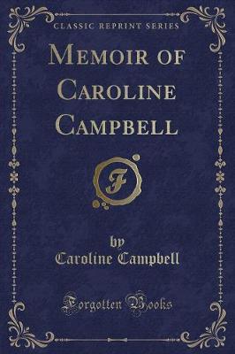 Book cover for Memoir of Caroline Campbell (Classic Reprint)