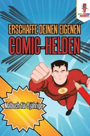 Cover of Erschaffe deinen eigenen Comic-Helden