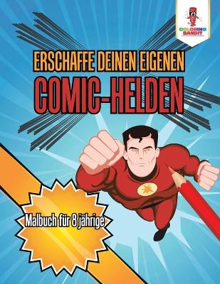 Book cover for Erschaffe deinen eigenen Comic-Helden