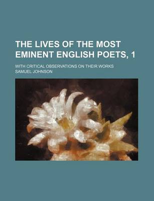 Book cover for The Lives of the Most Eminent English Poets, 1; With Critical Observations on Their Works