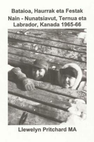 Cover of Bataioa, Haurrak Eta Festak Nain - Nunatsiavut, Ternua Eta Labrador, Kanada 1965-66