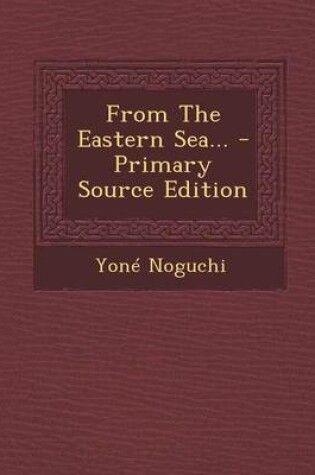 Cover of From the Eastern Sea... - Primary Source Edition