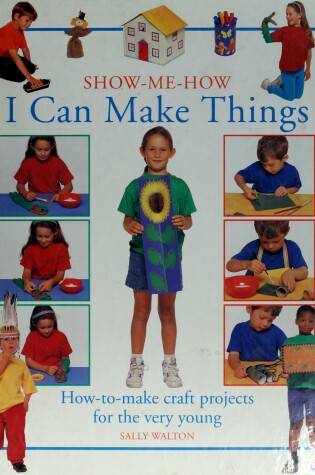 Cover of Show-Me-How I Can Make Things
