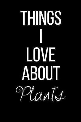 Book cover for Things I Love About Plants