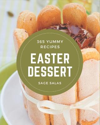 Book cover for 365 Yummy Easter Dessert Recipes