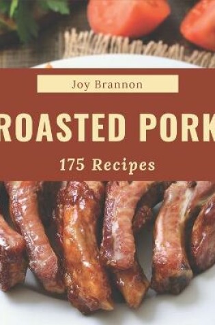 Cover of 175 Roasted Pork Recipes