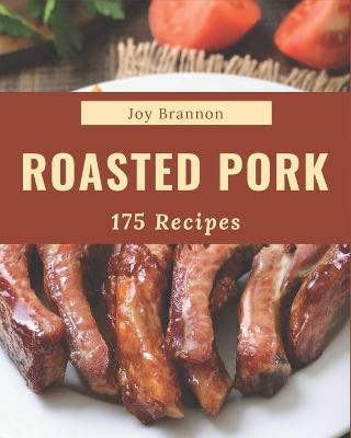 Book cover for 175 Roasted Pork Recipes