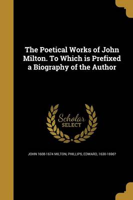 Book cover for The Poetical Works of John Milton. to Which Is Prefixed a Biography of the Author