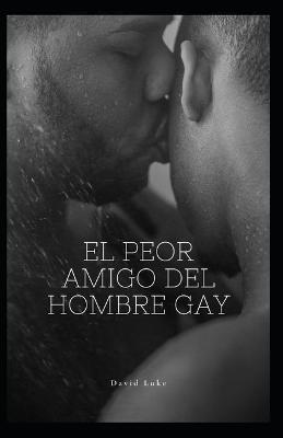 Book cover for El peor amigo del hombre gay