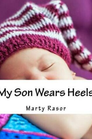 Cover of My Son Wears Heels