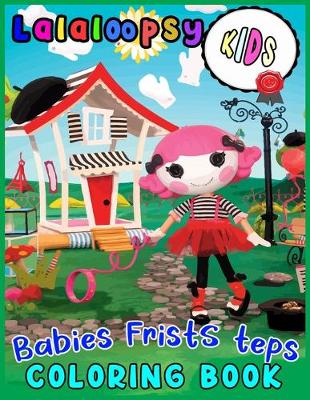 Book cover for Lalaloopsy KIDS Babies Frists teps COLORING BOOK
