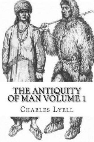 Cover of The Antiquity of Man Volume 1