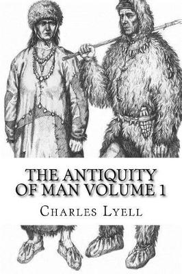 Book cover for The Antiquity of Man Volume 1