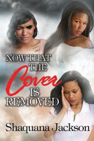 Cover of Now That the Cover is Removed