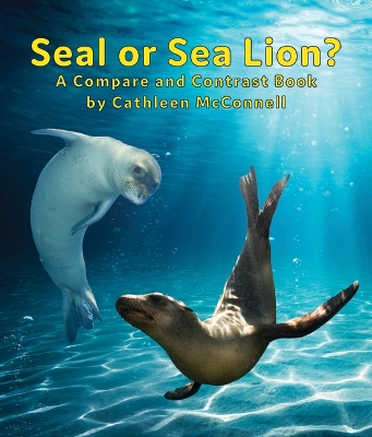 Book cover for Seals or Sea Lions? a Compare and Contrast Book