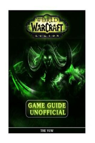 Cover of World of Warcraft Legion Unofficial Game Guide