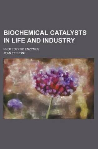 Cover of Biochemical Catalysts in Life and Industry; Proteolytic Enzymes